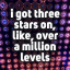 i got three stars on, like, over a million levels