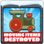 Moving items destroyed