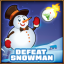 Snowman defeated