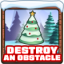 Destroy an obstacle