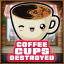 Coffee cups destroyed