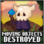 Moving objects destroyed