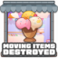 Moving items destroyed