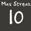 Max Streak 10