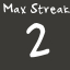 Max Streak 2 