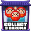 Collect 3 Daruma