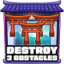 Destroy 3 obstacles