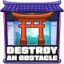 Destroy an obstacle