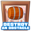 Destroy an obstacle