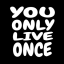 You Only Live Once