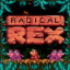 This is Radical Rex