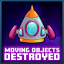 Moving objects destroyed