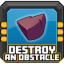 Destroy an obstacle