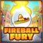 Fireball fury