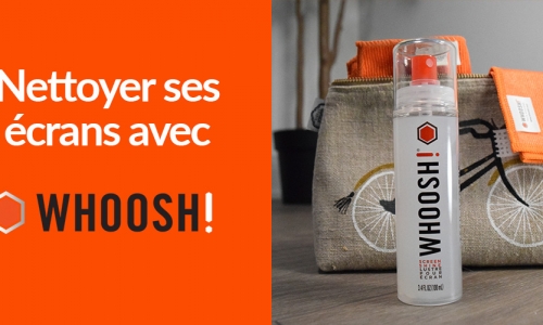 Nettoyer ses écrans avec les produits Whoosh