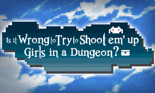 Is it Wrong to Try to Shoot 'em up Girls in a Dungeon?
