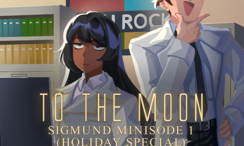 To the Moon: Sigmund Minisode 1 (Holiday Special)