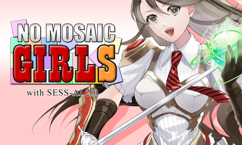 NO MOSAIC GIRLS with SESS-AI 2.0