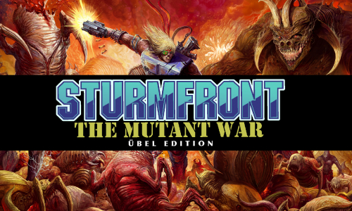 SturmFront - The Mutant War: Übel Edition