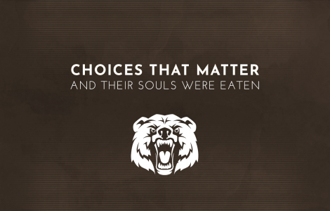 Choices That Matter: And Their Souls Were Eaten