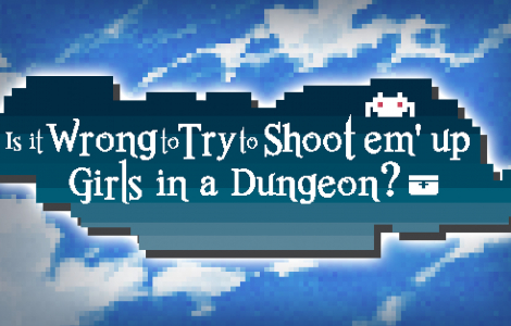 Is it Wrong to Try to Shoot 'em up Girls in a Dungeon?