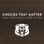 Choices That Matter: And Their Souls Were Eaten