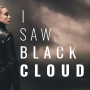 I Saw Black Clouds