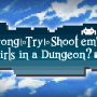 Is it Wrong to Try to Shoot 'em up Girls in a Dungeon?