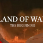 Land of War - The Beginning