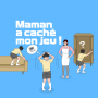 Maman a caché mon jeu !