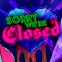 Sorry We're Closed