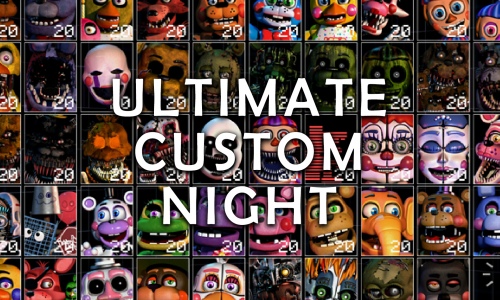 Guides et soluces de Ultimate Custom Night